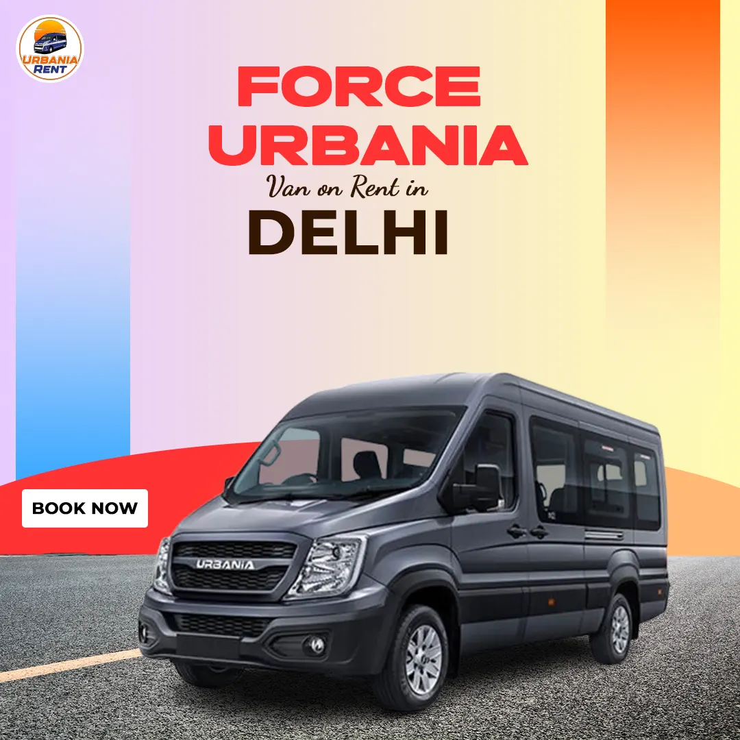 Force Urbania Van on Rent in Delhi Force Urbania Van on Rent in Delhi